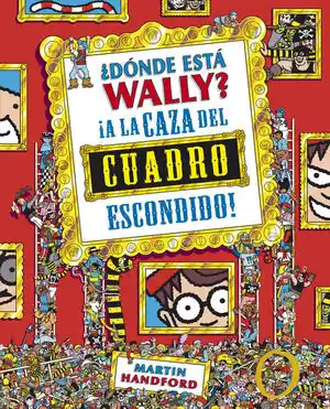 ¿DÓNDE ESTÁ WALLY? A LA CAZA DEL CUADRO ESCONDIDO (COLECCIÓN ¿DÓNDE ESTÁ WALLY?) Bestseller
