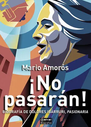 ¡NO PASARÁN! BIOGRAFÍA DE DOLORES IBARRURI, PASIONARIA Gran Oferta