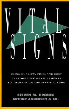 VITAL SIGNS USING TIME, COST AND QUALITY PERFORMANCE MEASUREMENTS TO CHART YOUR COMPANY´S FUTURE Compra Hoy