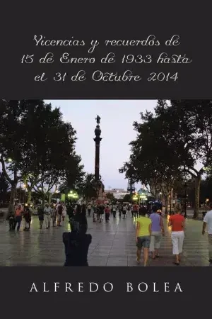 Vivencias y Recuerdos de 15 de Enero de 1933 Hasta el 31 de Octubre 2014 Oferta Limitada