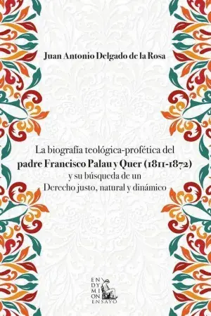 A Buen Precio La Biografía Teológica-Profética del Padre Francisco Palau y Quer (1811-1872) y Su Búsqueda de un Derecho Justo, Natural y Dinámico