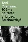 ¿Cómo Perdiste el Brazo, Balchowsky? Última Versión