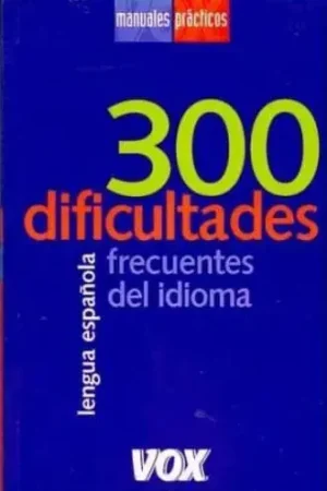 300 DIFICULTADES FRECUENTES DEL IDIOMA 300 DIFICULTADES FRECUENTES DEL IDIOMA Oferta Limitada