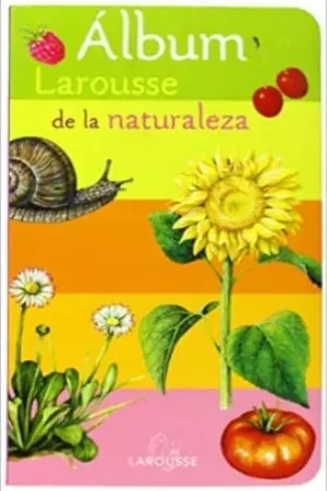 ALBUM LAROUSSE DE LA NATURALEZA ALBUM LAROUSSE DE LA NATURALEZA Promoción Exclusiva