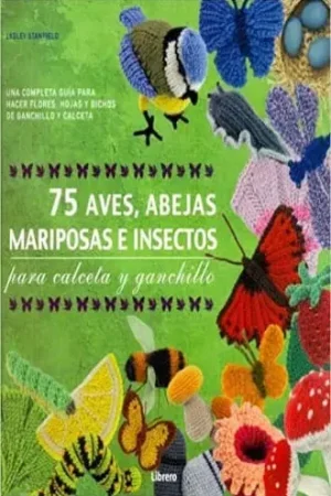 75 AVES, ABEJAS, MARIPOSAS E INSECTOS PARA GANCHILLO 75 AVES, ABEJAS, MARIPOSAS E INSECTOS PARA GANCHILLO Novedad
