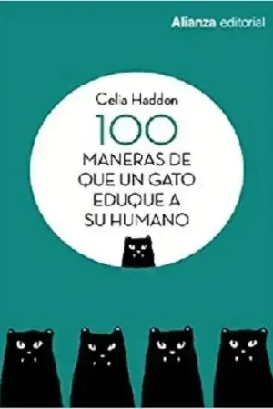 100 MANERAS DE QUE UN GATO EDUQUE A SU HUMANO 100 MANERAS DE QUE UN GATO EDUQUE A SU HUMANO Precio Económico