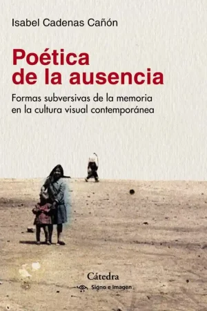Poetica de la Ausencia "Formas Subversivas de la Memoria en la Cultura Visual Contemporánea" Oferta Especial