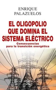 Oferta Flash El Oligopolio que Domina el Sistema Eléctrico "Consecuencias para la Transición Energética"