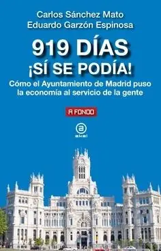 Alta Calidad 919 Días ¡Sí se Podía! "Cómo el Ayuntamiento de Madrid Puso la Economía al Servicio de la Gente"