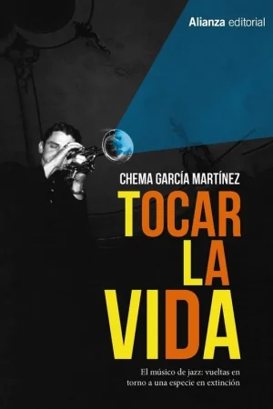 Tocar la Vida "El Músico de Jazz Vueltas en Torno a una Especie en Extinción" Oferta