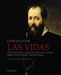 No Te Lo Pierdas Las Vidas "De los Más Excelentes Arquitectos, Pintores y Escultores Italianos desde Cimabúe a Nuestros Tiempos"