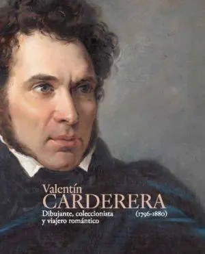 Valentín Carderera (1796-1880) "Dibujante, Coleccionista y Viajero Romántico" Entrega Rápida