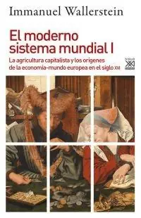 Popular El moderno sistema mundial I "La agricultura capitalista y los orígenes de la economía-mundo europea e"