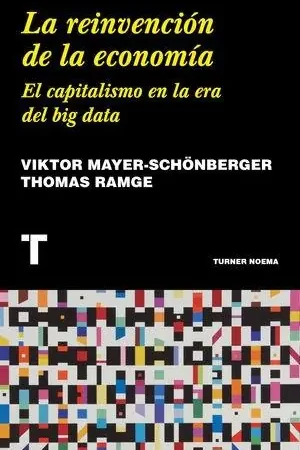 La Reinvención de la Economía "El Capitalismo en la Era del Big Data" Económico