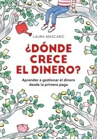 ¿DÓNDE CRECE EL DINERO? "APRENDER A GESTIONAR EL DINERO DESDE LA PRIMERA PAGA" Garantía De Devolución De Dinero