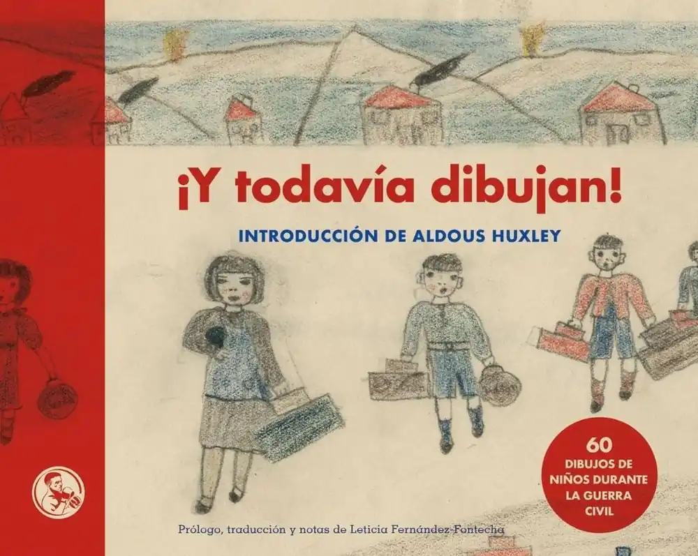 Y TODAVIA DIBUJAN! 60 dibujos de niños de la Guerra Civil "Con una introducción de Aldous Huxley" Precio Rebajado