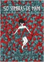 50 sombras de mami "Ser mujer, amiga, amante... y la madre que los parió" Garantía De Devolución De Dinero