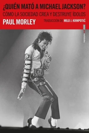 Comprar En Línea ¿Quién mató a Michael Jackson? "Cómo la sociedad crea y destruye ídolos"