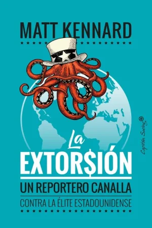 Liquidación La Extorsion "Un Reportero Canalla contra la Élite Estadounidense"