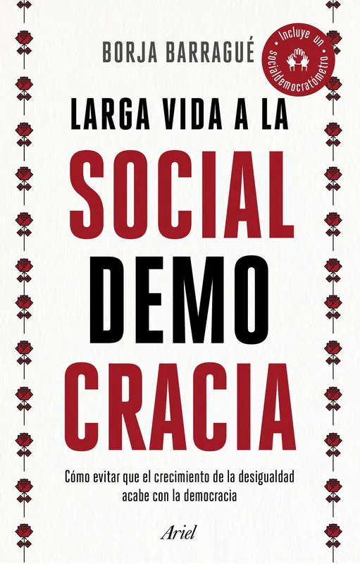 Larga Vida a la Socialdemocracia "Cómo Evitar que el Crecimiento de la Desigualdad Acabe con la Democracia" Novedad