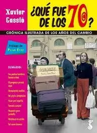 ¿Qué fue de los 70? "CRONICA ILUSTRADA DE LOS AÑOS DEL CAMBIO" Devolución Gratuita