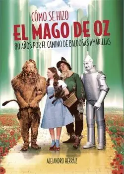 Cómo se Hizo el Mago de Oz "80 Años por el Camino de Baldosas Amarillas" Oferta