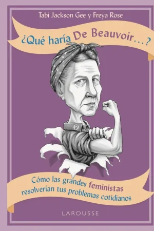 A Buen Precio ¿Qué haría de Beauvoir...? "Cómo las grandes feministas resolverían tus problemas cotidianos"