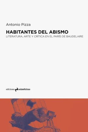 Stock Limitado Habitantes del Abismo "Literatura, Arte y Crítica en el Paris de Baudelaire"