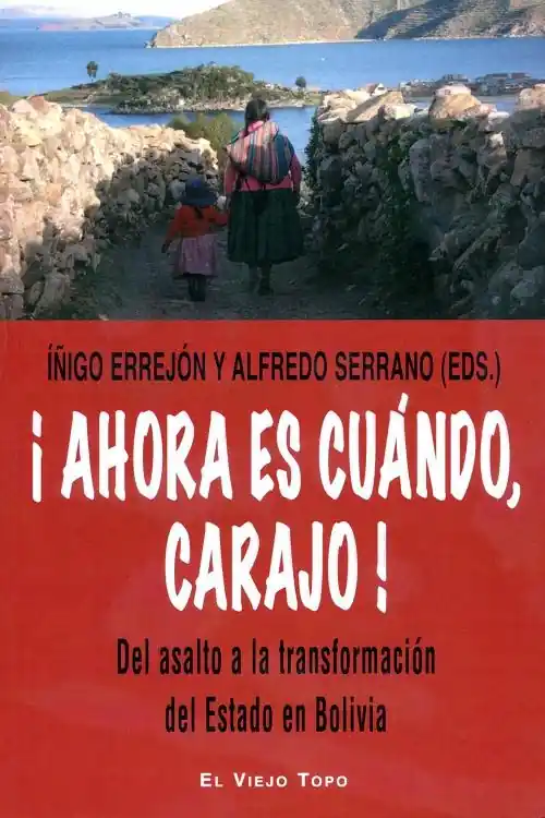 ¡Ahora es cuándo, carajo! "Del asalto a la transformación del Estado en Bolivia" Precio De Fábrica