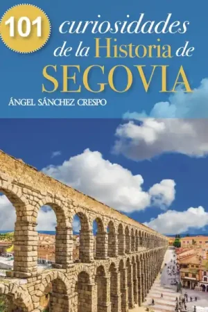 101 curiosidades de la historia de Segovia Oferta Especial